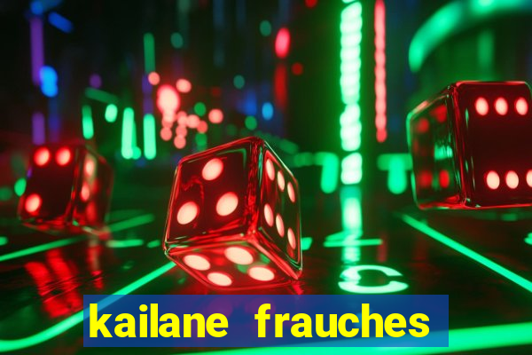 kailane frauches tem filhos